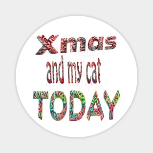 Xmas & my Cat Today Magnet